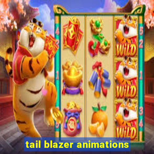 tail blazer animations